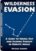 Wilderness Evasion: A Guide To Hiding Out and Eluding Pursuit in Remote Areas