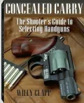 Concealed Carry: The Shooter's Guide to Selecting Handguns