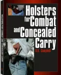 Holsters for Combat and Concealed Carry