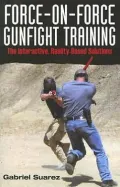 Force-on-Force Gunfight Training: The Interactive, Reality-Based Solutions