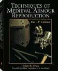 Techniques of Medieval Armour Reproduction: The 14th Century