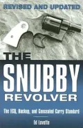 Snubby Revolver: The ECQ, Backup, and Concealed Carry Standard, Revised and Updated Edition