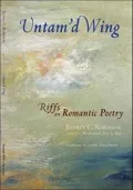 Untam’d Wing: Riffs on Romantic Poetry