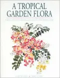 A Tropical Garden Flora: Plants Cultivated In The Hawaiian Islands And Other Tropical Places