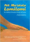 Na Mo'olelo Lomilomi: The Traditions of Hawaiian Massage and Healing
