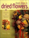 Fresh Ideas in Dried Flowers