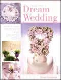Crafting a Dream Wedding : Quick and Easy Projects and Creative Ideas