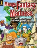 Manga Fantasy Madness: Over 50 Basic Lessons for Drawing Warriors, Wizards, Monsters and more
