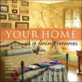 Your Home : A Living Canvas: Create Stunning Faux Finishes and Murals with Paint