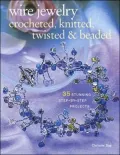 Wire Jewelry: Crocheted, Knitted, Twisted and Beaded