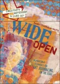 Wide Open: Inspiration and Techniques for Art Journaling on the Edge
