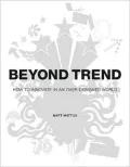 Beyond Trend: How To Innovate In An Over-Designed World