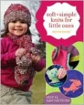 Soft + Simple Knits for Little Ones: 45 Easy Projects