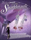 Sparkletastic: 50 Dazzling Jewelry and Fashion Projects for the Discriminating Diva