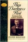 Then Darkness Fled: The Liberating Work of Booker T. Washington