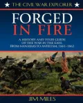 Forged in Fire: A History and Tour Guide of the War in the East, from Manassas to Antietam, 1861-1862