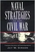 Naval Strategies in the Civil War: Confederate Innovations and Federal Opportunism
