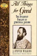 All Things for Good: The Steadfast Fidelity of Stonewall Jackson