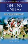 Johnny Unitas: Mr. Quarterback