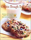 Cookie Dough Delights : More Than 150 Foolproof Recipes for Cookies, Bars, and Other Treats Made with Refrigerated Cookie Dough