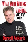 What Went Wrong with America and How to Fix It: Reclaiming the Power That Rightfully Belongs to You