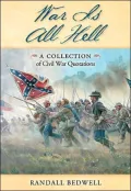 War Is All Hell: A Collection of Civil War Quotations