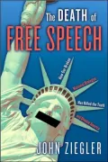 Death of Free Speech: How Our Broken National Dialogue Has Killed the Truth and Divided America