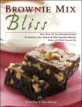 Brownie Mix Bliss: More Than 175 Very Chocolate Recipes for Brownies, Bars, Cookies and Other Decadent Desserts Made with Boxed Brownie Mix
