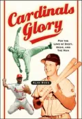 Cardinals Glory: For the Love of Dizzy, Ozzie, and the Man