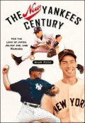 New Yankees Century: For the Love of Jeter, Joltin' Joe, and Mariano