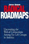 Radical Road Maps : Uncovering the Web of Connections among Far Left Groups in America