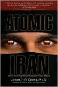 Atomic Iran: How the Terrorist Regime Bought the Bomb and American Politicians