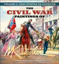 Civil War Paintings of Mort Künstler: Volume 1: Fort Sumter to Antietam