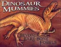 Dinosaur Mummies : Beyond Bare-Bone Fossils