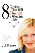 8 Choices That Will Change a Woman's Life: Discussion Questions Included