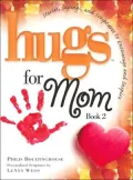 Hugs for Mom Vol. 2: Stories, Sayings, and Scriptures to Encourage and Inspire