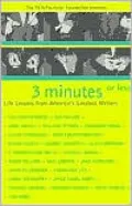 Three Minutes or Less: Life Lessons from America's Greatest Writers