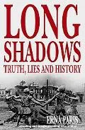 Long Shadows Truth, Lies and History