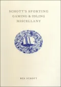 Schott's Sporting, Gaming, & Idling Miscellany