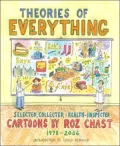 Theories of Everything: Selected, Collected, and Health-Inspected Cartoons by Roz Chast, 1978-2006