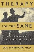 Therapy for the Sane How Philosophy Can Change Your Life