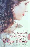 Remarkable Life and Times of Eliza Rose
