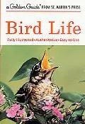 Bird Life A Guide to the Behavior and Biology of Birds