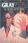 The Gray Area, Volume 1: All of This Can Be Yours