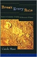 Break Every Rule: Essays on Language, Longing, and Moments of Desire