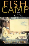 Fishcamp: Life on an Alaskan Shore