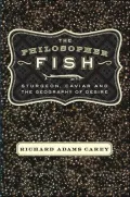 Philosopher Fish: Sturgeon, Caviar, and the Geography of Desire