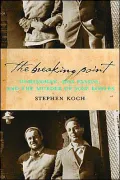 The Breaking Point : Hemingway, Dos Passos, and the Murder of Jose Robles