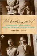 Breaking Point: Hemingway, Dos Passos, and the Murder of Jose Robles