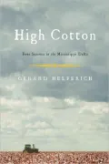 High Cotton: Four Seasons in the Mississippi Delta